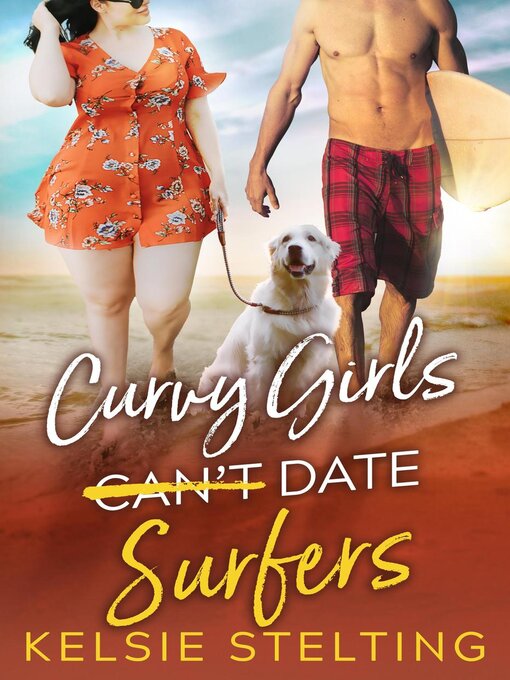 Title details for Curvy Girls Can't Date Surfers by Kelsie Stelting - Available